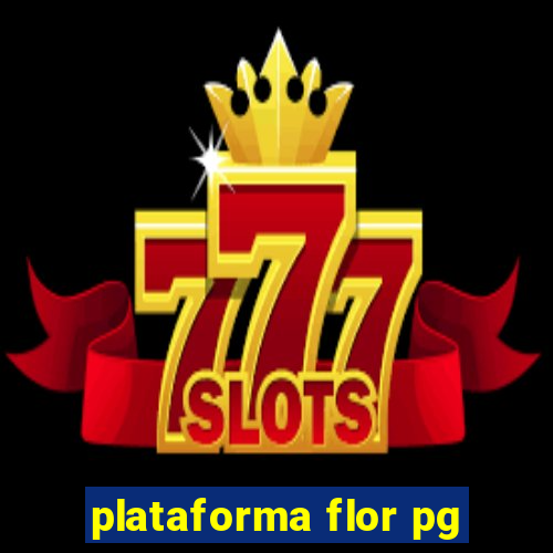 plataforma flor pg